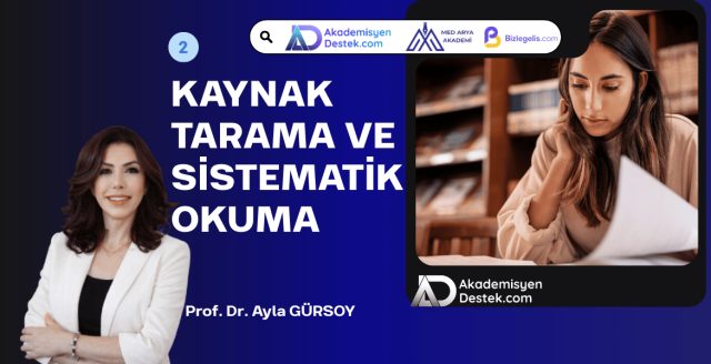 2- Bilimsel Kaynak Tarama ve Sistematik Okuma